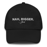 Nah, Bigger Classic Dad Hat