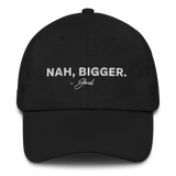 Nah, Bigger Classic Dad Hat