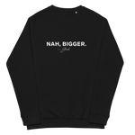 Nah Bigger Creativity Sweatshirt