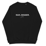 Nah Bigger Creativity Sweatshirt