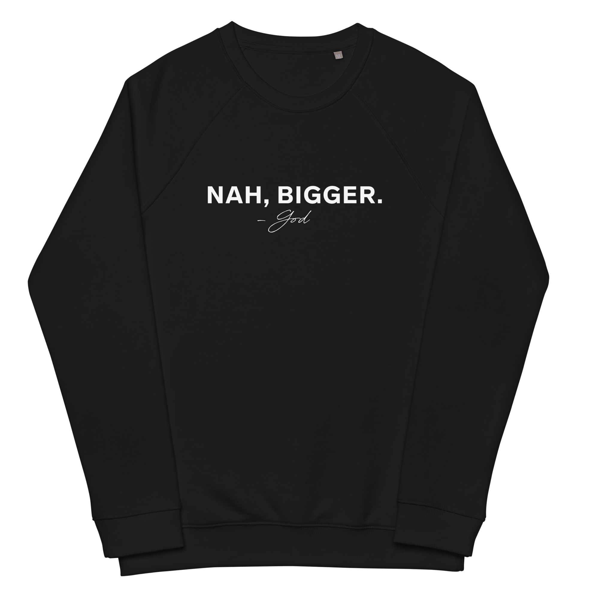 Nah Bigger Creativity Sweatshirt