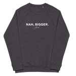 Nah, Bigger Obsession Sweatshirt