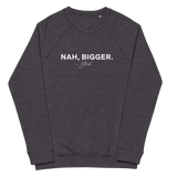 Nah, Bigger Obsession Sweatshirt